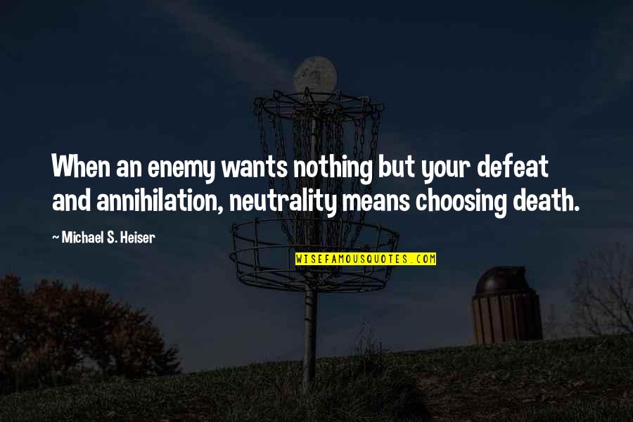 Boomer Sooner Quotes By Michael S. Heiser: When an enemy wants nothing but your defeat