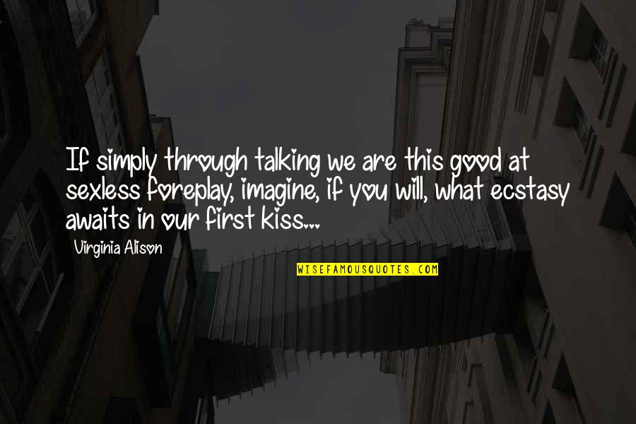 Boomer Sooner Quotes By Virginia Alison: If simply through talking we are this good