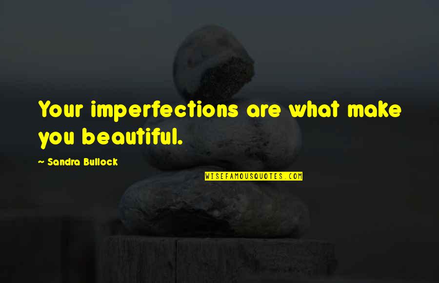 Boomerang Video Quotes By Sandra Bullock: Your imperfections are what make you beautiful. Boomerang Video Quotes By Sandra Bullock: Your imperfections are what make you beautiful.