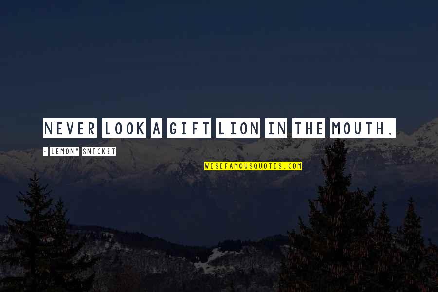Boomeranged Quotes By Lemony Snicket: Never look a gift lion in the mouth.