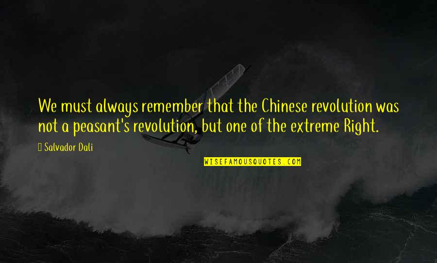 Boomerdom Quotes By Salvador Dali: We must always remember that the Chinese revolution