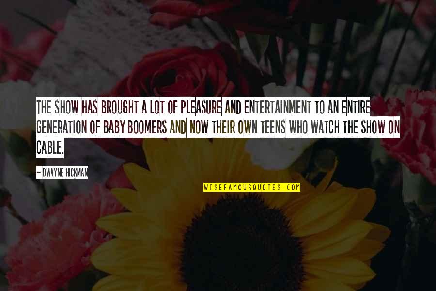 Boomers Quotes By Dwayne Hickman: The show has brought a lot of pleasure Boomers Quotes By Dwayne Hickman: The show has brought a lot of pleasure