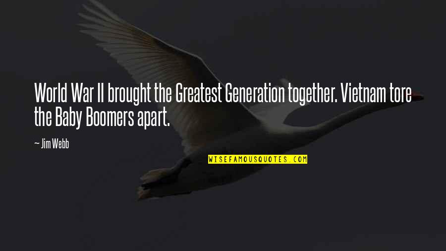 Boomers Quotes By Jim Webb: World War II brought the Greatest Generation together. Boomers Quotes By Jim Webb: World War II brought the Greatest Generation together.