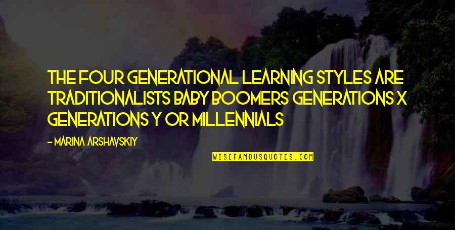 Boomers Quotes By Marina Arshavskiy: The four generational learning styles are Traditionalists Baby