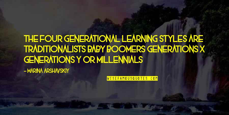 Boomers Quotes By Marina Arshavskiy: The four generational learning styles are Traditionalists Baby Boomers Quotes By Marina Arshavskiy: The four generational learning styles are Traditionalists Baby