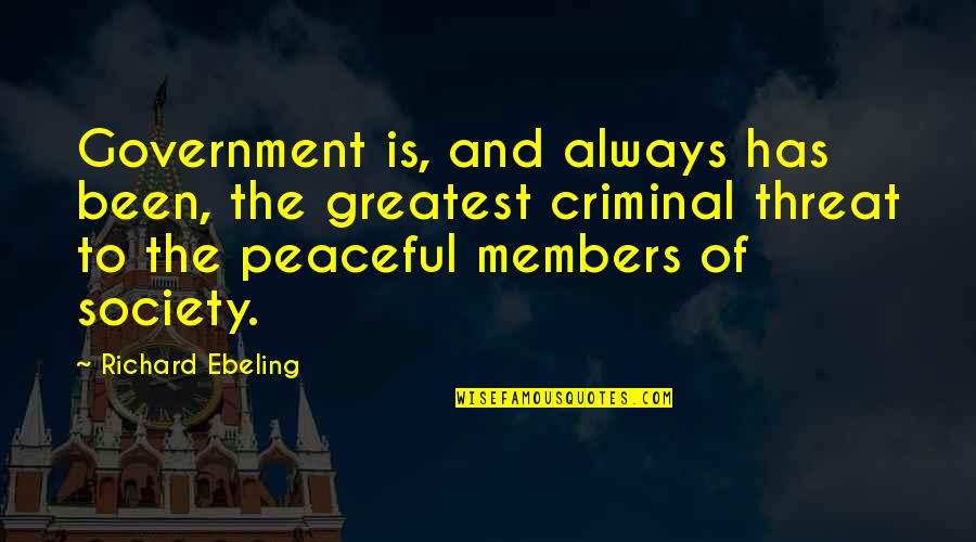 Boomgaard Huisartsenpraktijk Quotes By Richard Ebeling: Government is, and always has been, the greatest