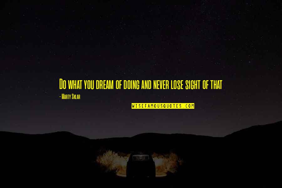 Boomhauer Dust In The Wind Quote Quotes By Marty Sklar: Do what you dream of doing and never Boomhauer Dust In The Wind Quote Quotes By Marty Sklar: Do what you dream of doing and never