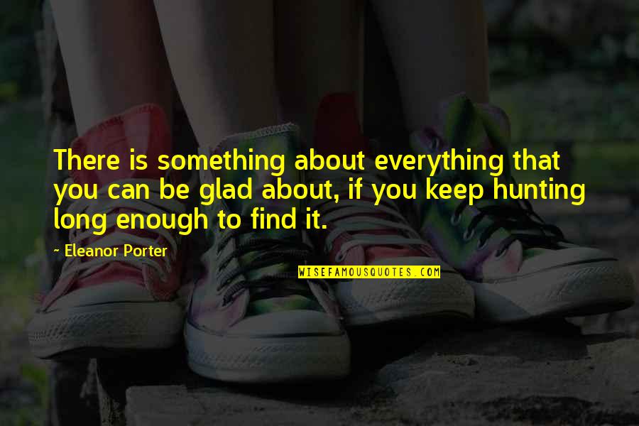 Booming Quotes By Eleanor Porter: There is something about everything that you can