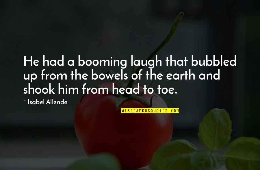 Booming Quotes By Isabel Allende: He had a booming laugh that bubbled up