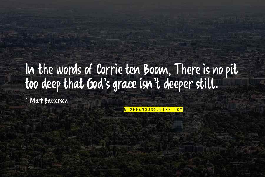 Boom's Quotes By Mark Batterson: In the words of Corrie ten Boom, There