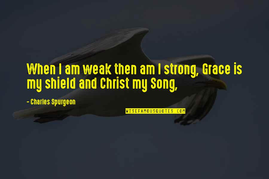 Boomsday Christopher Buckley Quotes By Charles Spurgeon: When I am weak then am I strong,