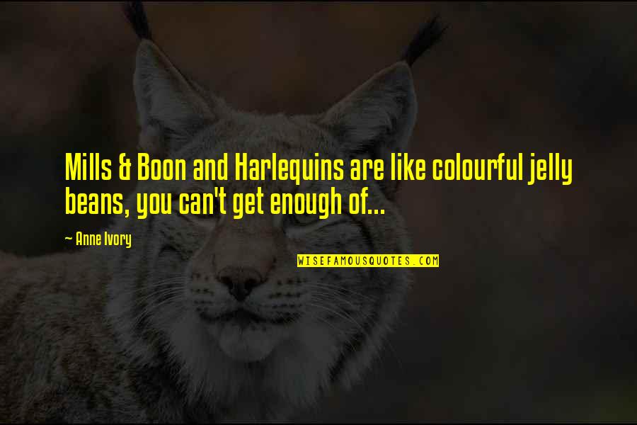 Boon Quotes By Anne Ivory: Mills & Boon and Harlequins are like colourful