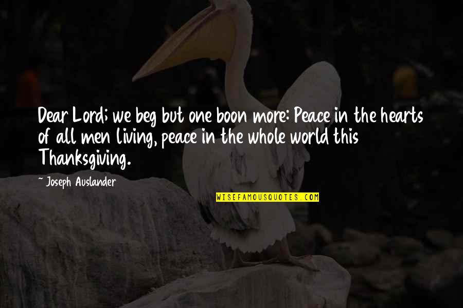Boon Quotes By Joseph Auslander: Dear Lord; we beg but one boon more: Boon Quotes By Joseph Auslander: Dear Lord; we beg but one boon more: