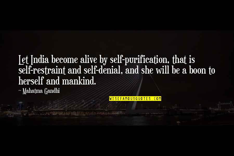 Boon Quotes By Mahatma Gandhi: Let India become alive by self-purification, that is Boon Quotes By Mahatma Gandhi: Let India become alive by self-purification, that is