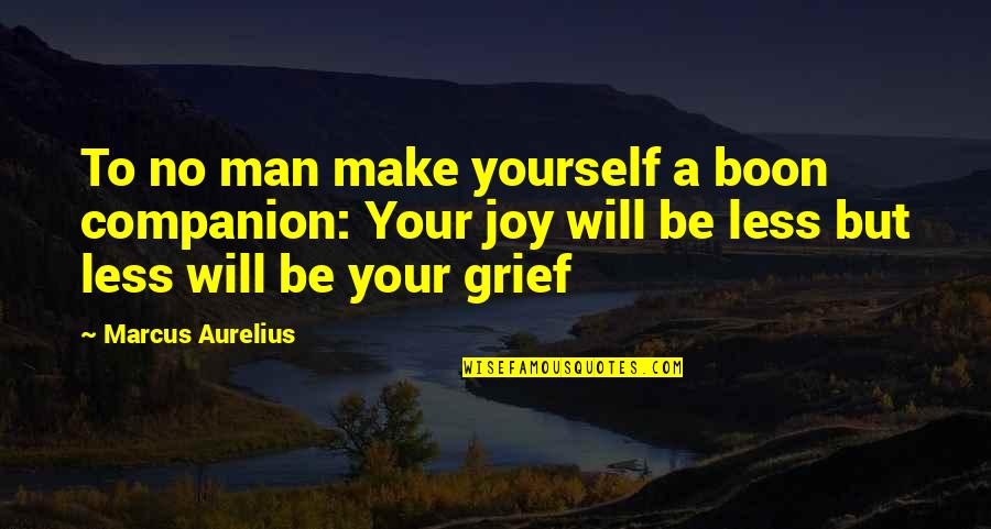 Boon Quotes By Marcus Aurelius: To no man make yourself a boon companion: