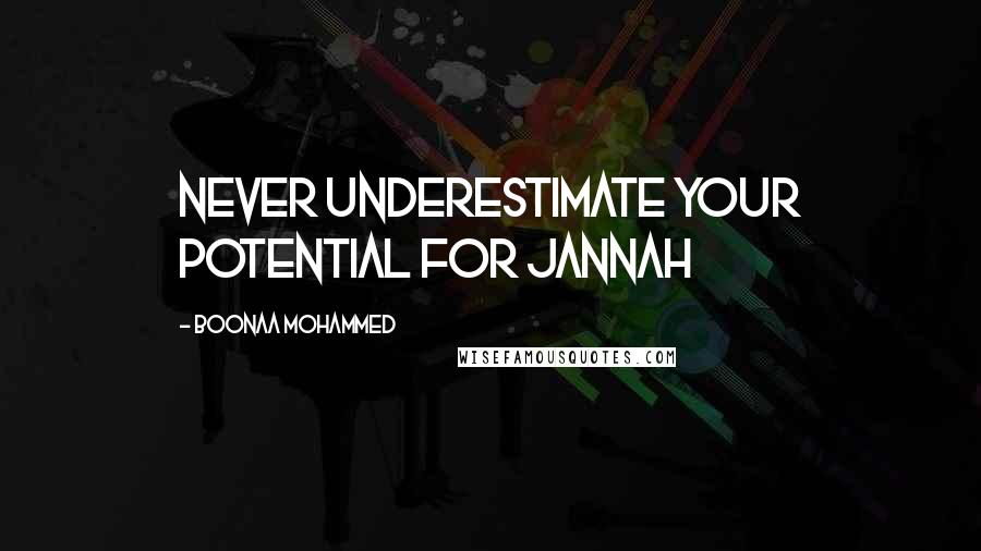 Boonaa Mohammed quotes: Never underestimate your potential for Jannah