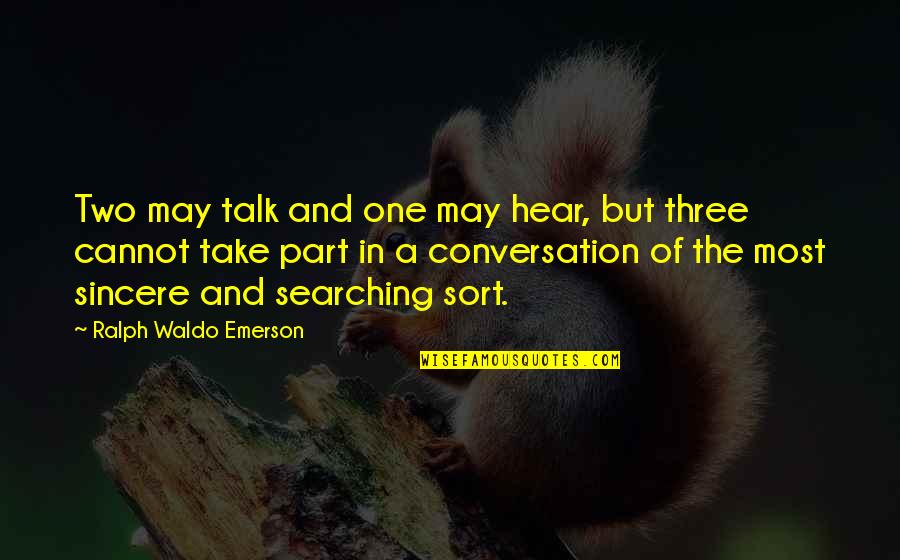 Boondock Quotes By Ralph Waldo Emerson: Two may talk and one may hear, but