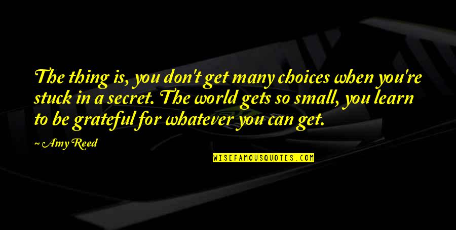 Boondock Saints Barman Quotes By Amy Reed: The thing is, you don't get many choices Boondock Saints Barman Quotes By Amy Reed: The thing is, you don't get many choices