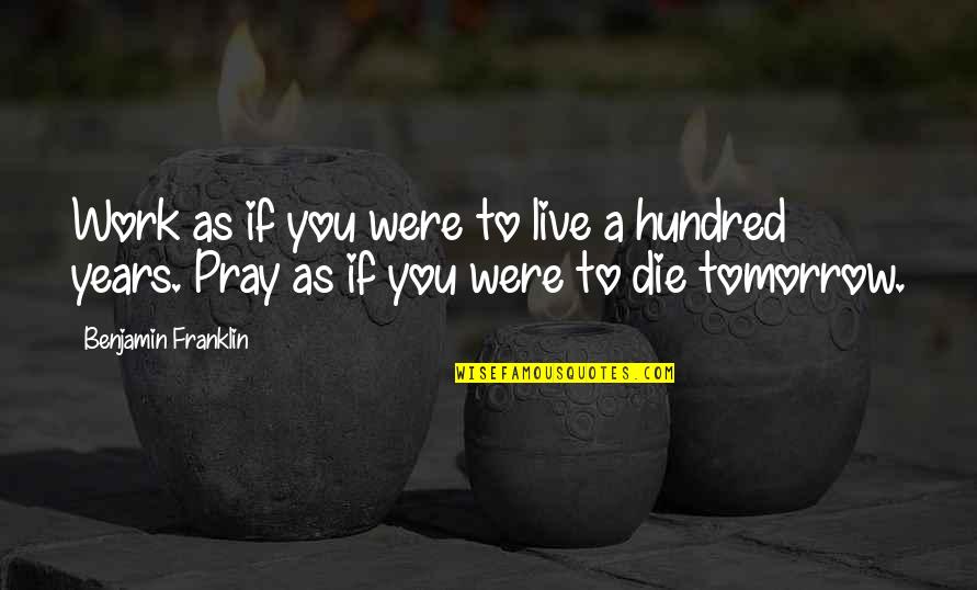 Boondock Saints Courtroom Quotes By Benjamin Franklin: Work as if you were to live a