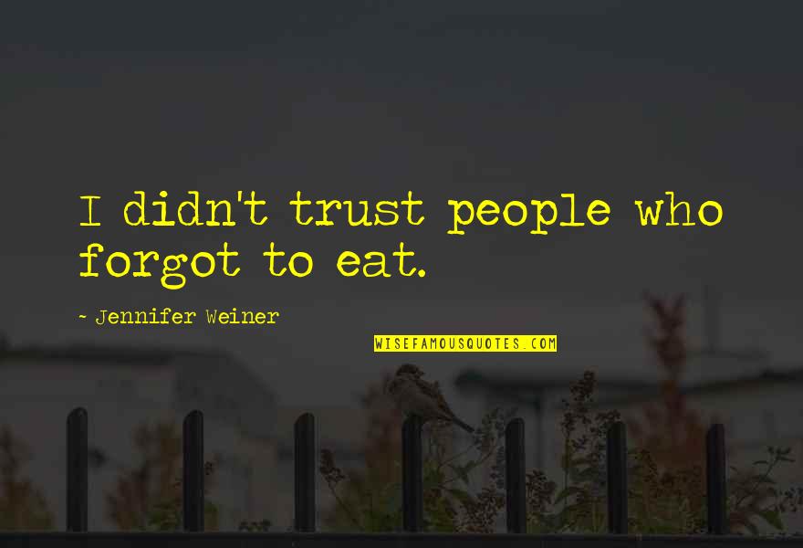 Boondock Saints Doc Quotes By Jennifer Weiner: I didn't trust people who forgot to eat.