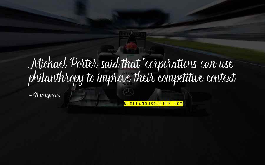Boondock Saints Proverbs Quotes By Anonymous: Michael Porter said that "corporations can use philanthropy
