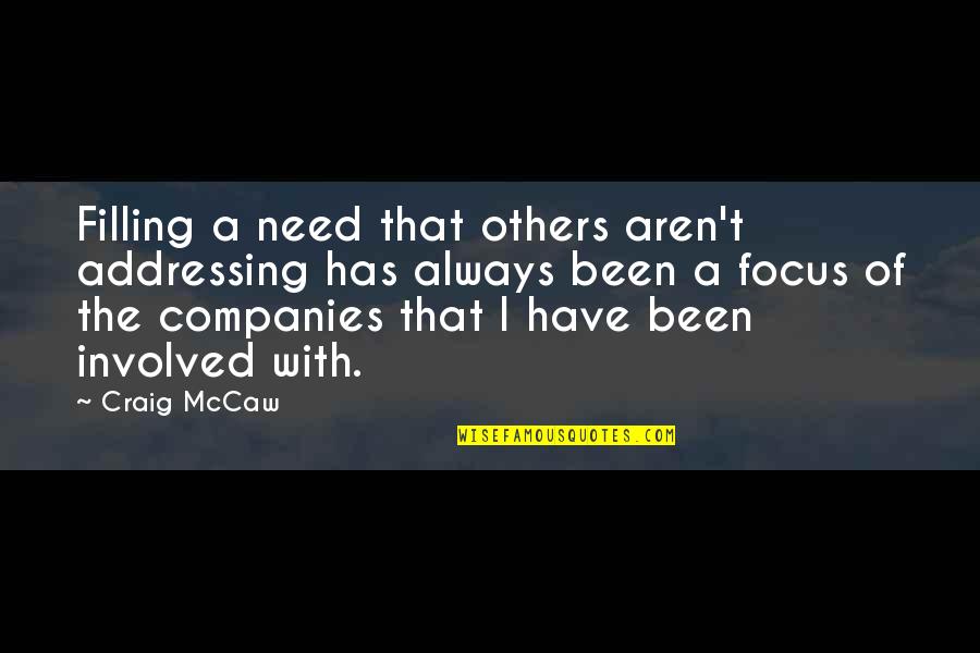 Boondocks Huey Quotes By Craig McCaw: Filling a need that others aren't addressing has