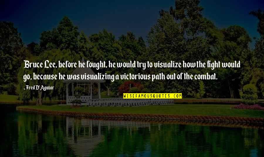 Boondoggles Quotes By Fred D'Aguiar: Bruce Lee, before he fought, he would try