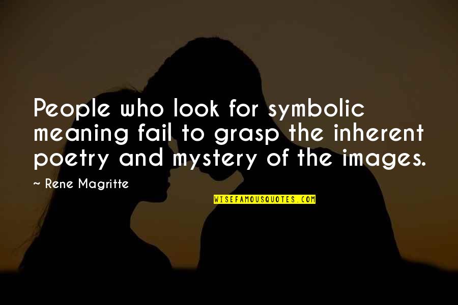 Boondoggling Quotes By Rene Magritte: People who look for symbolic meaning fail to
