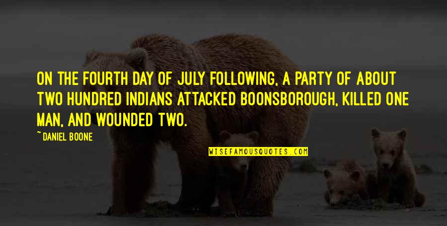 Boone Quotes By Daniel Boone: On the fourth day of July following, a