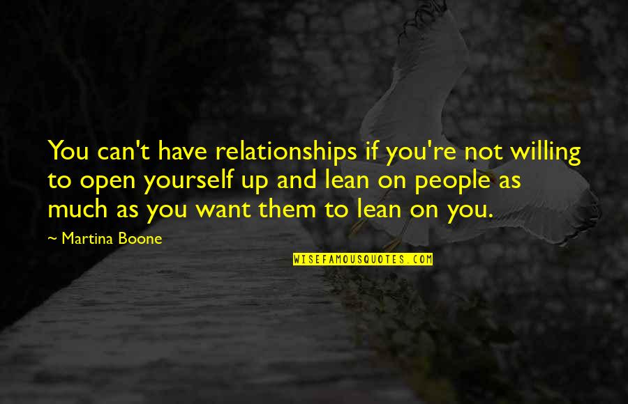 Boone Quotes By Martina Boone: You can't have relationships if you're not willing