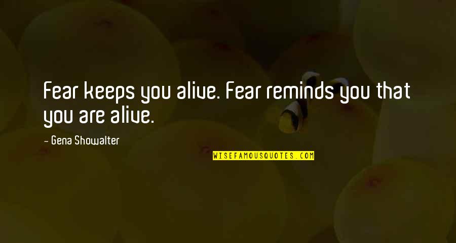 Boones Saloon Quotes By Gena Showalter: Fear keeps you alive. Fear reminds you that