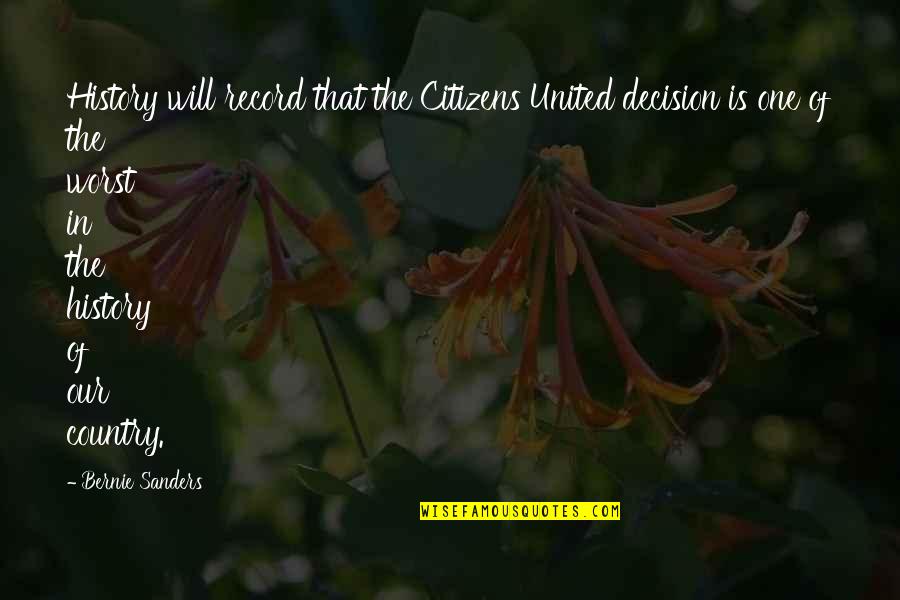 Boonies Millersburg Quotes By Bernie Sanders: History will record that the Citizens United decision Boonies Millersburg Quotes By Bernie Sanders: History will record that the Citizens United decision
