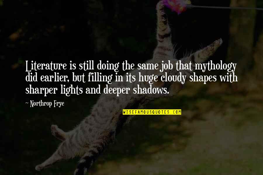 Boonton Nj Quotes By Northrop Frye: Literature is still doing the same job that Boonton Nj Quotes By Northrop Frye: Literature is still doing the same job that