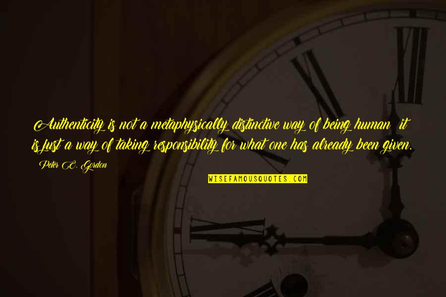 Boonzaaijers Dutch Quotes By Peter E. Gordon: Authenticity is not a metaphysically distinctive way of Boonzaaijers Dutch Quotes By Peter E. Gordon: Authenticity is not a metaphysically distinctive way of