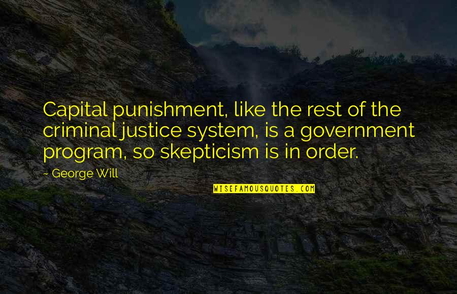Boooyy Quotes By George Will: Capital punishment, like the rest of the criminal