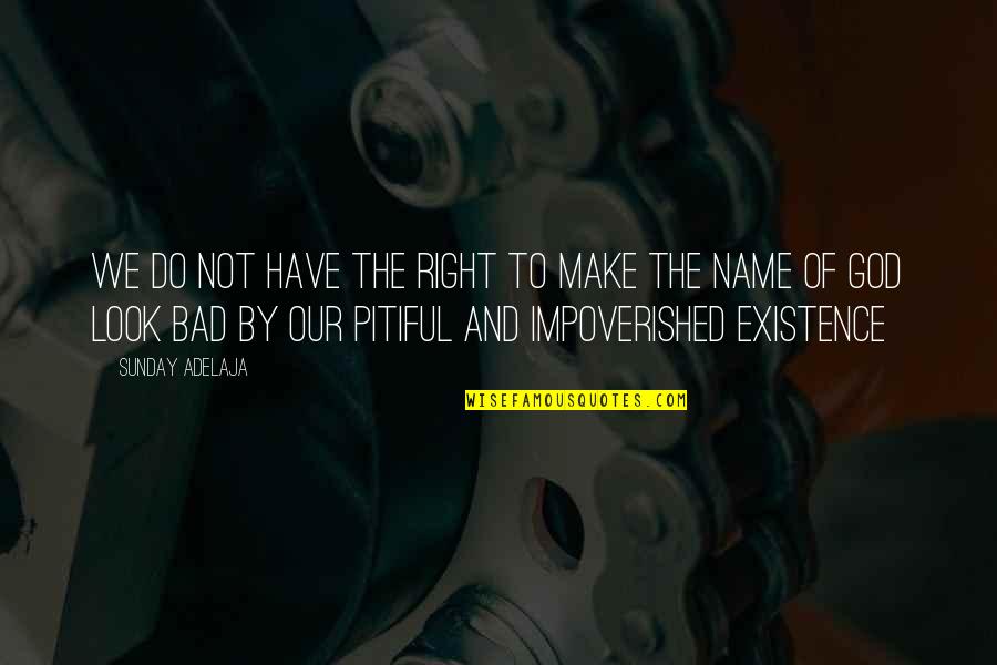 Boorishness Synonym Quotes By Sunday Adelaja: We do not have the right to make Boorishness Synonym Quotes By Sunday Adelaja: We do not have the right to make