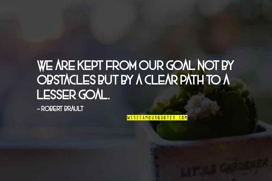 Boornazian Firm Quotes By Robert Brault: We are kept from our goal not by