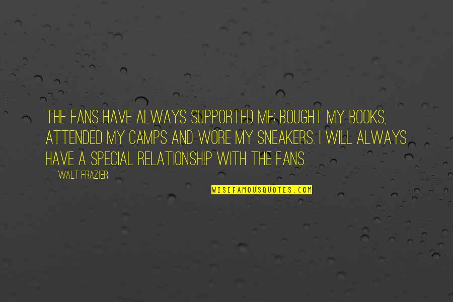 Boorstein Seated Quotes By Walt Frazier: The fans have always supported me; bought my Boorstein Seated Quotes By Walt Frazier: The fans have always supported me; bought my