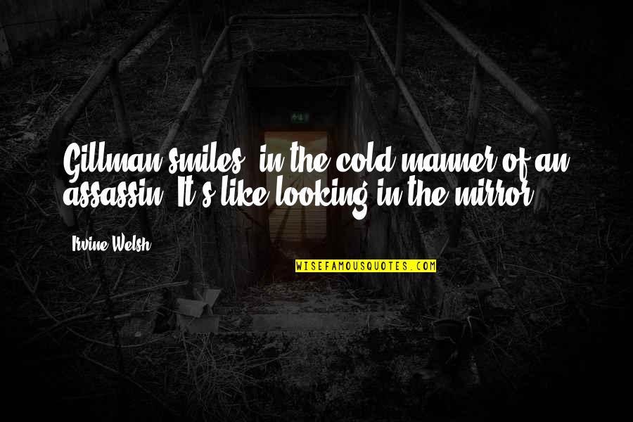 Boos Quotes By Irvine Welsh: Gillman smiles, in the cold manner of an