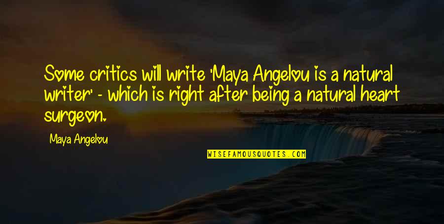 Booshwah Quotes By Maya Angelou: Some critics will write 'Maya Angelou is a