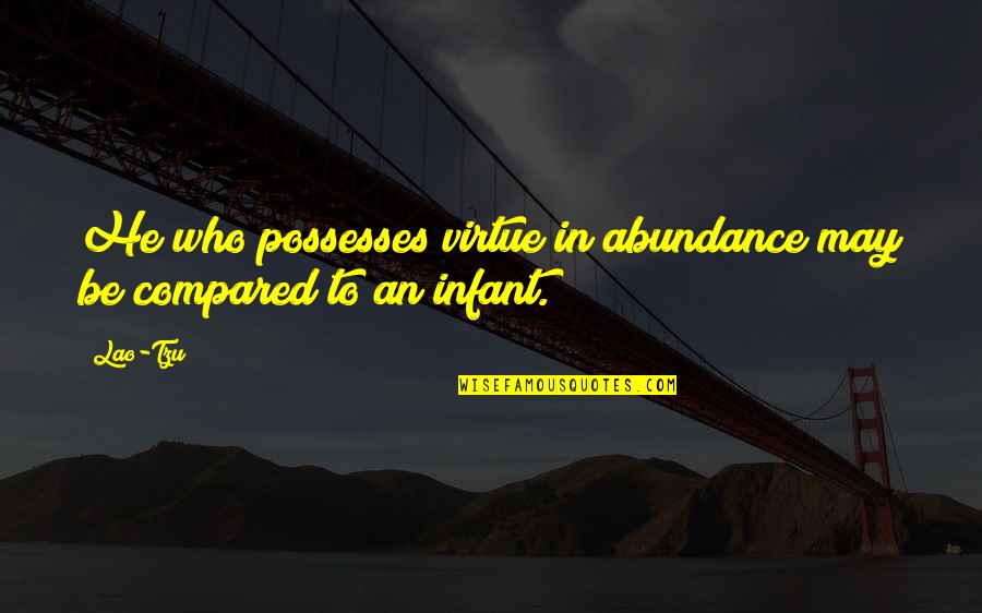 Boosie Daughter Quotes By Lao-Tzu: He who possesses virtue in abundance may be
