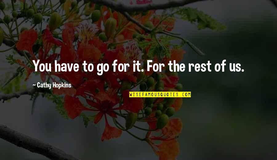 Boost Quotes By Cathy Hopkins: You have to go for it. For the Boost Quotes By Cathy Hopkins: You have to go for it. For the