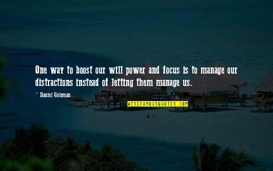 Boost Quotes By Daniel Goleman: One way to boost our will power and Boost Quotes By Daniel Goleman: One way to boost our will power and