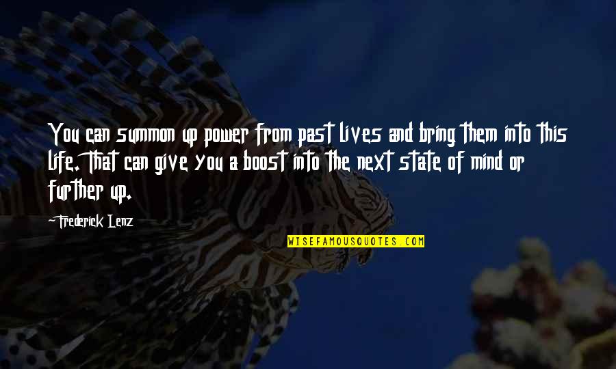 Boost Quotes By Frederick Lenz: You can summon up power from past lives Boost Quotes By Frederick Lenz: You can summon up power from past lives