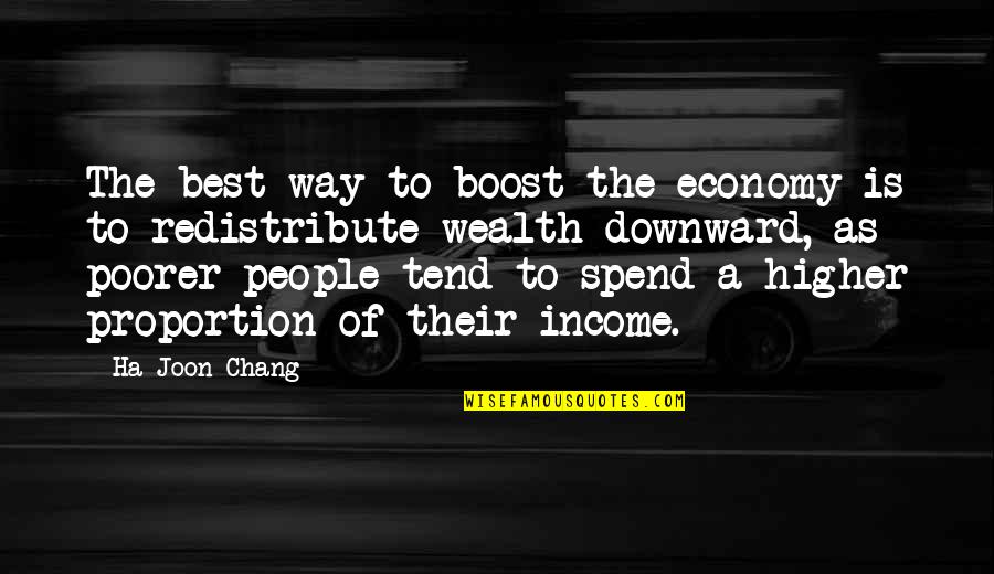 Boost Quotes By Ha-Joon Chang: The best way to boost the economy is