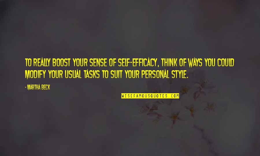 Boost Quotes By Martha Beck: To really boost your sense of self-efficacy, think Boost Quotes By Martha Beck: To really boost your sense of self-efficacy, think