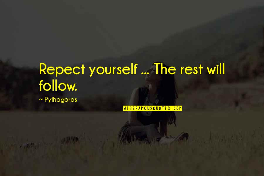 Boost Quotes By Pythagoras: Repect yourself ... The rest will follow.