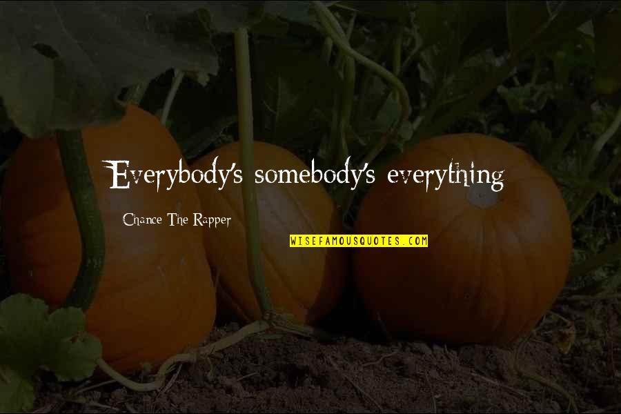 Boost Tokenizer Quotes By Chance The Rapper: Everybody's somebody's everything