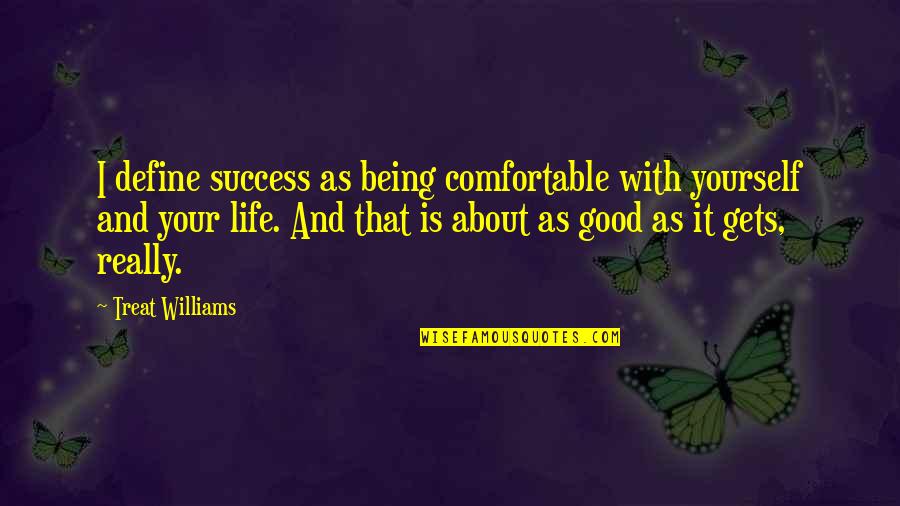 Booster Gold Quotes By Treat Williams: I define success as being comfortable with yourself