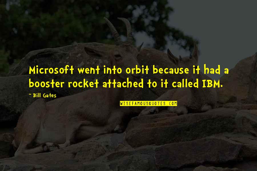 Booster Quotes By Bill Gates: Microsoft went into orbit because it had a